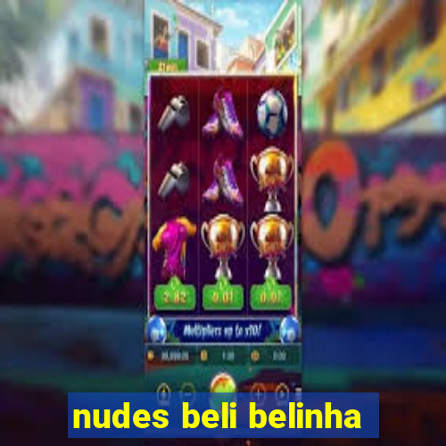 nudes beli belinha